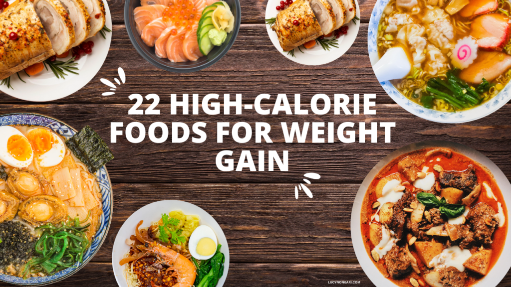 22 High-Calorie Foods for Weight Gain - Lucy Nongari